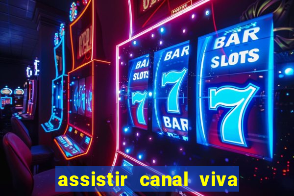 assistir canal viva online gratis